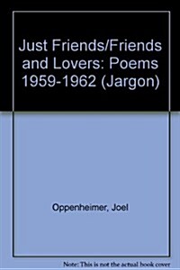 Just Friends/Friends and Lovers (Poems 1959-1962) (Paperback)