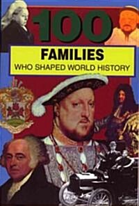 100 Families Who Shaped World History (Paperback)