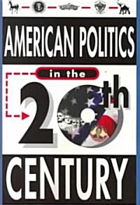 American Politics in the Twentieth Century (Paperback)