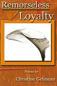 Remorseless Loyalty (Paperback)