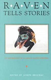 Raven Tells Stories: An Anthology of Alaskan Native Writing (Paperback)