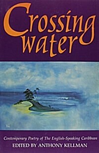 Crossing Water: Contemporary Poetry of the English-Speaking Carribean (Paperback)