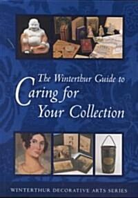 The Winterthur Guide to Caring for Your Collection (Paperback, Revised)