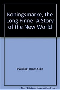 Koningsmarke, the Long Finne: A Story of the New World (Paperback)