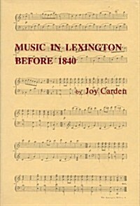 Music in Lexington Before 1840 (Hardcover)