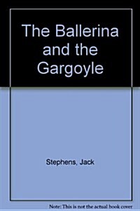 The Ballerina and the Gargoyle (Hardcover)