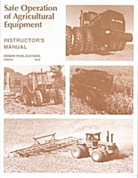 Safe Operations of Agricultural Equipment: Instructors Guide (Paperback)
