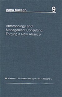 Anthropology and Management Consulting: Forging a New Alliance (Paperback, Number 9)