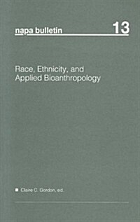 Race, Ethnicity and Applied Bioanthropology (Paperback, Number 13)