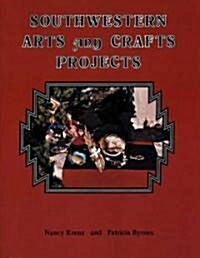 Southwestern Arts and Crafts Projects: Educational and Fun Projects for Children and Adults (Paperback, 2, Rev and Enl)