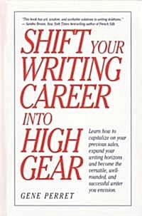 Shift Your Writing Career into High Gear (Hardcover)