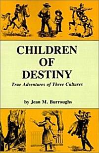 Children of Destiny: True Adventures of Three Cultures (Paperback)