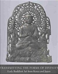 [중고] Transmitting the Forms of Divinity: Early Buddhist Art from Korea and Japan (Hardcover)