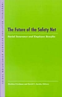 The Future of the Safety Net: Social Insurance and Employee Benefits (Paperback)