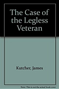 The Case of the Legless Veteran (Hardcover, Revised)