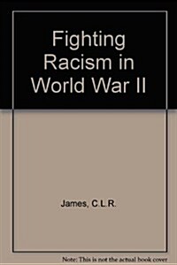 Fighting Racism in World War II (Hardcover)