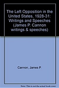 Left Opposition in the U. S. 1928 31 (Hardcover)