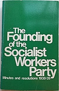 The Founding of the Socialist Workers Party (Hardcover)