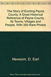 The Story of Exciting Payne County (Hardcover)