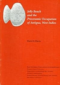 Jolly Beach and the Preceramic Occupation of Antigua, West Indies: Volume 84 (Paperback)