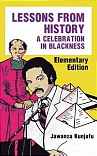 Lessons from History, Elementary Edition: A Celebration in Blackness (Hardcover)