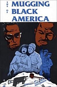 The Mugging of Black America (Paperback)