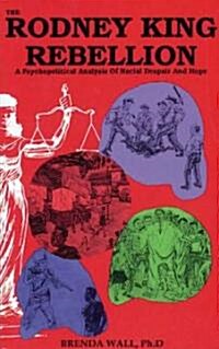 The Rodney King Rebellion: A Psychopolitical Analysis of Racial Despair and Hope (Paperback)