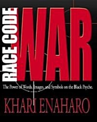 Race Code War: The Power of Words, Images, and Symbols on the Black Psyche (Paperback)