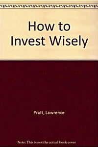 How to Invest Wisely (Paperback)