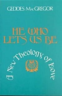 He Who Lets Us Be: A New Theology of Love (Paperback)