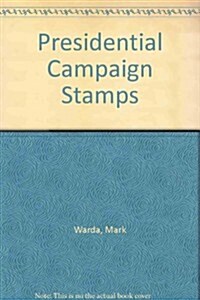 Presidential Campaign Stamps (Paperback)