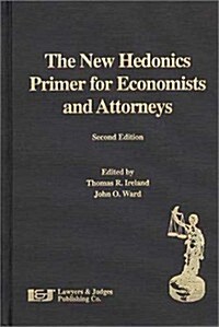 The New Hedonics Primer for Economists and Attorneys (Hardcover, 2)
