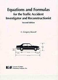 Equations & Formulas for the Traffic Accident Investigator And Reconstructionist (Paperback, 2nd, Spiral)