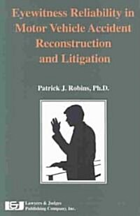 Eyewitness Reliability in Motor Vehicle Accident Reconstruction and Litigation (Paperback, Reprint)