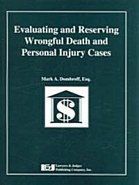 Evaluating and Reserving Wrongful Death and Personal Injury Cases (Spiral)
