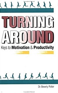 Turning Around: Keys to Motivation and Productivity (Paperback, 2, Revised)