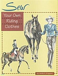 Sew Your Own Riding Clothes (Paperback)