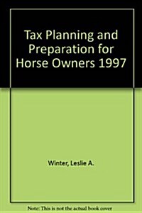 Tax Planning and Preparation for Horse Owners 1997 (Paperback)