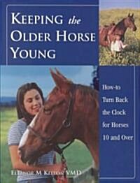 Keeping the Older Horse Young (Hardcover)