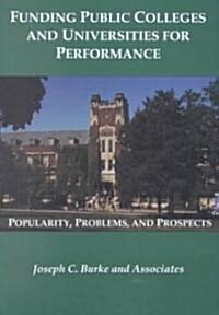 Funding Public Colleges and Universities for Performance: Popularity, Problems, and Prospects (Paperback)