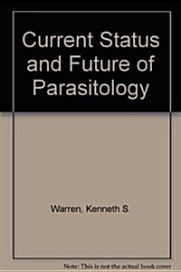 Current Status and Future of Parasitology (Paperback)