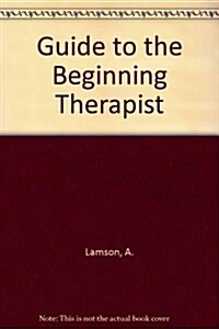Guide for the Beginning Therapist (Paperback, 2nd)