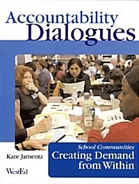 Accountability Dialogues: School Communities Creating Demand from Within (Paperback)