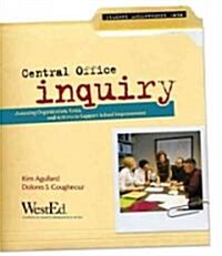 Central Office Inquiry: Assessing Organization, Roles, and Actions to Support School Improvement (Paperback)