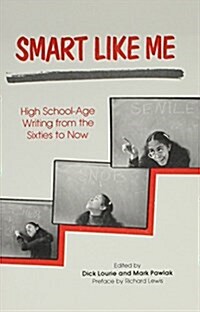 Smart Like Me: High School Age Writing Form the Sixties to Now (Paperback)