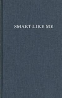 Smart Like Me: High School Age Writing Form the Sixties to Now (Hardcover)