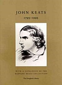 John Keats, 1795-1995: With a Catalogue of the Harvard Keats Collection (Paperback)