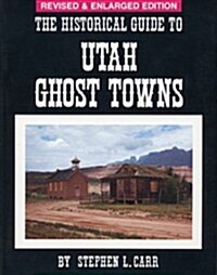 Historical Guide to Utah Ghost Towns (Paperback, New, Updated)