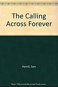 The Calling Across Forever (Paperback)