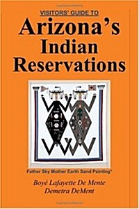 Visitors Guide to Arizonas Indian Reservations (Paperback)